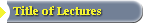 Title of Lectures